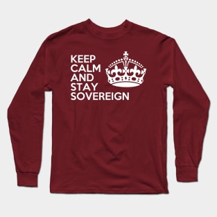 keep calm and stay sovereign B Long Sleeve T-Shirt